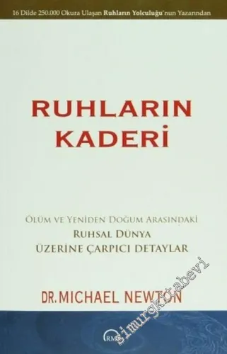 Ruhların Kaderi: Ölüm ve Yeniden Doğum Arasındaki Ruhsal Dünya Üzerine Çarpıcı Detaylar -        2012