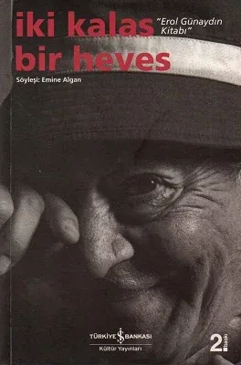 İki Kalas Bir Heves '' Erol Günaydın Kitabı ''