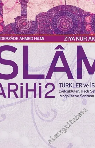 İslam Tarihi 2: Türkler ve İslam ( Selçuklular, Haçlı Seferleri, Moğollar ) -        2011
