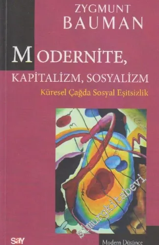 Modernite, Kapitalizm, Sosyalizm: Küresel Çağda Sosyal Eşitsizlik -         2013