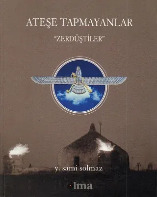 Ateşe Tapmayanlar - Zerdüştiler