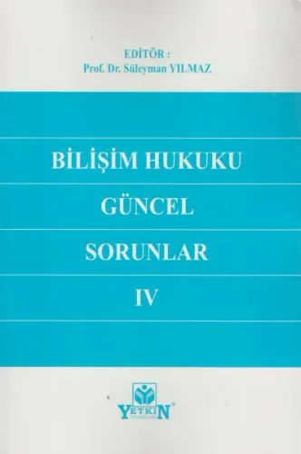 Bilişim Hukukunda Güncel Sorunlar IV