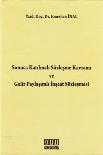 Sonuca Katılmalı Sözleşme Kavramı Ve Gelir Paylaşımlı İnşaat Sözleşmesi