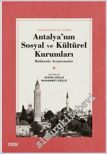 Antalya'nın Sosyal ve Kültürel Kurumları Hakkında Araştırmalar : Cumhuriyetin 100. Yılında -         2023