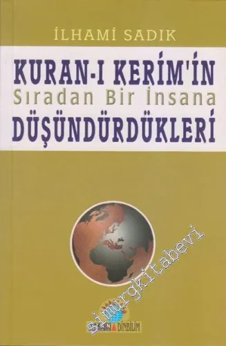 Kur'an - ı Kerim'in Sıradan Bir İnsana Düşündürdükleri -