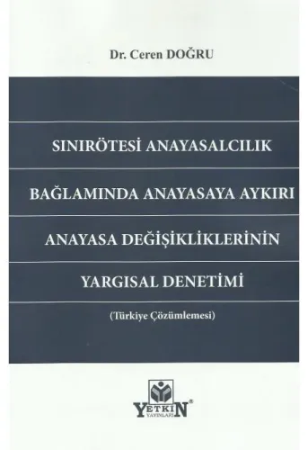 Sınırötesi Anayasalcılık Bağlamında Anayasaya Aykırı Anayasa Değişikliklerinin Yargısal Denetimi