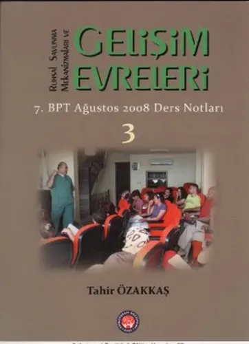 Ruhsal Savunma Mekanizmaları ve Gelişim Evreleri 3; 7. BPT Ağustos 2008 Ders Notları