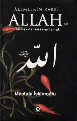 Alemlerin Rabbi Allah (CC)  Bilmek Tanımak Anlamak