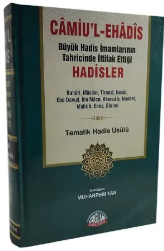Camiu'l-eHadis Büyük Hadis İmamlarının Tahrcinde İttifak Ettiği Hadisler; Tematik Hadis Usülü