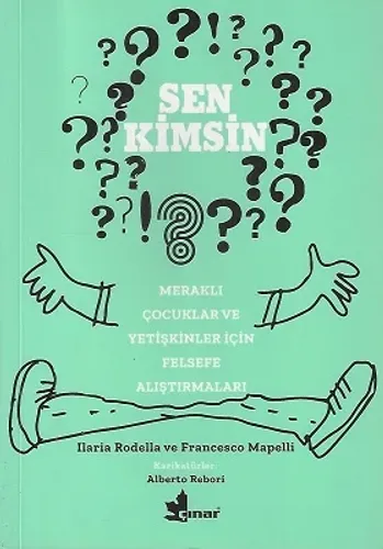 Sen Kimsin? Meraklı Çocuklar ve Yetişkinler İçin Felsefe Alıştırmaları - Karikatürlerle
