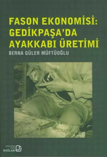 Fason Ekonomisi: Gedikpaşa'da Ayakkabı Üretimi