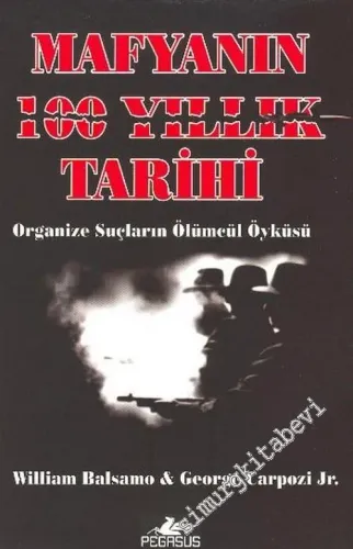 Mafyanın 100 Yıllık Tarihi: Organize Suçların Ölümcül Öyküsü -        2006