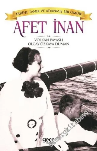 Afet İnan : Tarihe Tanık ve Adanmış Bir Ömür -