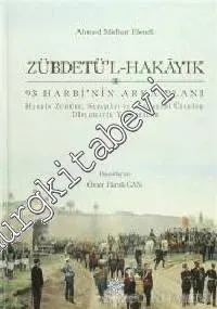 Zübdetü'l-Hakayık 93 Harbi'nin Arka Planı : Harbin Zuhûru, Safahâtı ve Neticeleri Üzerine Diplomatik Yazışmalar -