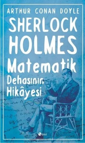 Sherlock Holmes Matematik Dehasının Hikayesi Sir Arthur Conan Doyle Şule Yayınları 9786059087032