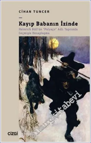 Kayıp Babanın İzinde - Heinrich Böll'ün "Palyaço" Adlı Yapıtında Geçmişle Hesaplaşma -         2023