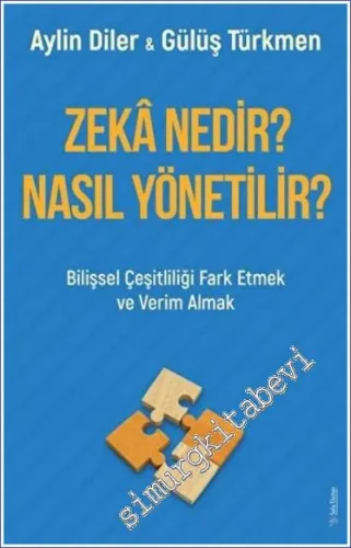 Zeka Nedir Nasıl Yönetilir : Bilişsel Çeşitliliği Fark Etmek ve Verim Almak -         2022