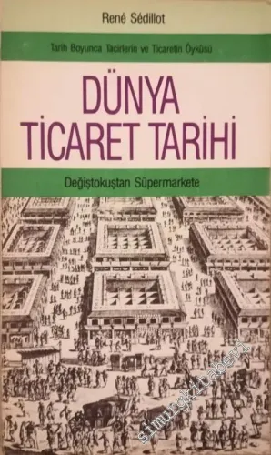 Dünya Ticaret Tarihi: Değiştokuştan Süpermarkete -