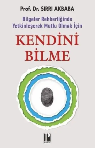 Kendini Bilme - Bilgeler Rehberliğinde Yetkinleşerek Mutlu Olmak İçin