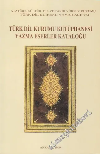 Türk Dil Kurumu Kütüphanesi Yazma Eserler Kataloğu -        1999