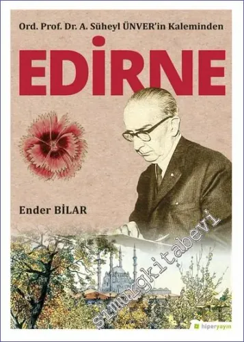 A. Süheyl Ünver'in Kaleminden Edirne - 2021