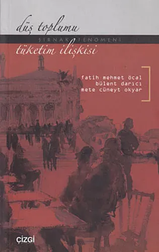 Düş Toplumu- Tüketim İlişkisi; Şırnak Fenomeni