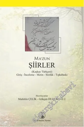 Şiirler (Kaşkay Türkçesi) Giriş - İnceleme - Metin - Sözlük - Tıpkıbasım -         2016