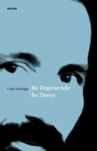 BİR DEĞİRMENDİR BU DÜNYA  ....Cahit Zarifoğlu