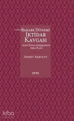 Sahabe Dönemi İktidar Kavgası Ahmet Akbulut