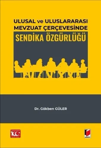 Ulusal ve Uluslararası Mevzuat Çerçevesinde Sendika Özgürlüğü