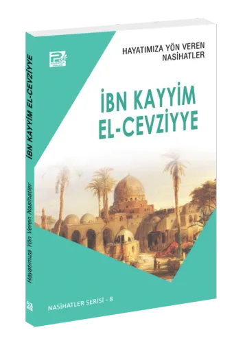 Hayatımıza Yön Veren Nasihatler / İbn Kayyim El-Cevziyye