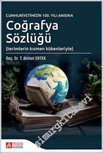 Cumhuriyetimizin 100. Yılı Anısına Coğrafya Sözlüğü . Terimlerin Kısmen Kökenleriyle -         2023