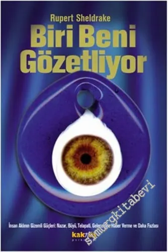 Biri Beni Gözetliyor: İnsan Aklının Gizemli Güçleri: Nazar, Büyü, Telapati, Gelecekten Haber Verme ve Daha Fazlası -        2004