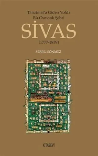 Tanzimata Giden Yolda Bir Osmanlı Şehri Sivas; 1777-1839