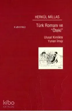 Türk Romanı ve Öteki; Ulusal Kimlikte Yunan İmajı