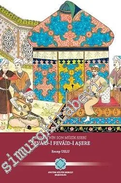 Merâgî'nin Son Müzik Eseri: Zevâid-i Fevâid-i Aşere -         2019