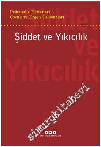 Psikanaliz Defterleri 6 : Şiddet ve Yıkıcılık - Çocuk ve Ergen Çalışmaları -         2023