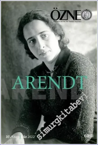 Özne Felsefe Bilim ve Sanat Yazıları - Arendt - Sayı 37      Güz  2022