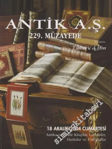 Antik AŞ 229.  Müzayede Kataloğu: Antika ve Nadir Kitaplar, Gravürler, Haritalar ve Fotoğraflar (18 Aralık  2004) -