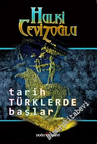 Tarih Türkler'de Başlar: Türk Dili'nin Kökeni -         2019