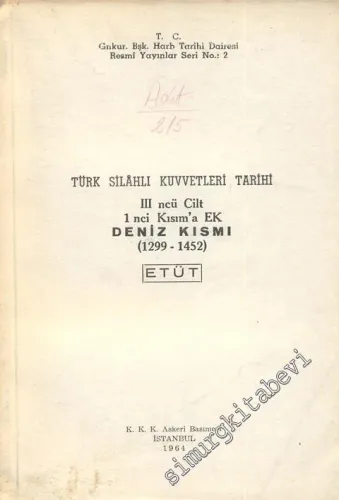 Türk Silahlı Kuvvetleri Tarihi 3. Cilt 1. Kısım'a ek - Deniz Kısmı ( 1299 - 1452 ) ETÜT -