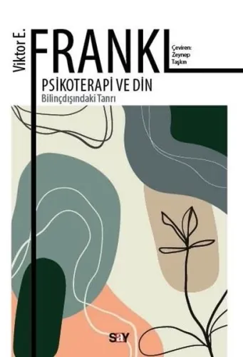 Psikoterapi ve Din;Bilinçdışındaki Tanrı