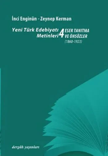 Yeni Türk Edebiyatı Metinleri 4 - Eser Tanıtma ve Önsözler (1860-1923)