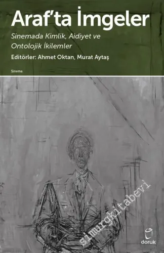 Araf'ta İmgeler : Sinemada Kimlik, Aidiyet ve Ontolojik İkilemler -         2019