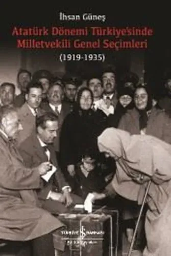 Atatürk Dönemi Türkiye'sinde Milletvekili Genel Seçimleri; (1919-1935)