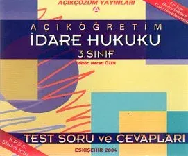 Açıköğretim İdare Hukuku 3. Sınıf Test Soru Ve Cevapları