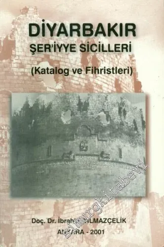 Diyarbakır Şeriyye Sicilleri - Katalog ve Fihristleri -        2001