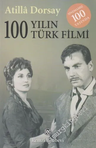 100 Yılın 100 Türk Filmi: Sinemamız 100 Yaşında -