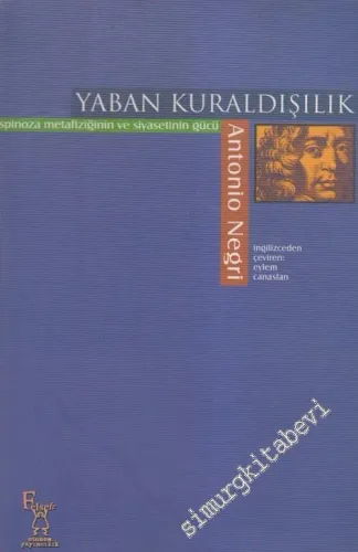 Yaban Kuraldışılık: Spinoza Metafiziğinin ve Siyasetinin Gücü -        2005