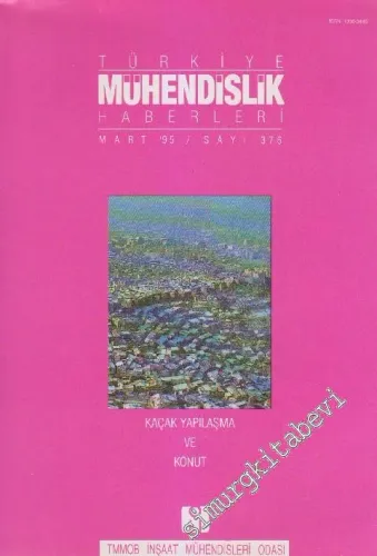Türkiye Mühendislik Haberleri: Kaçak Yapılaşma ve Konut - Sayı: 376      Mart